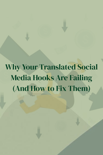 Why Your Translated Social Media Hooks Are Failing (And How to Fix Them)
